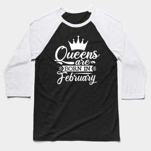 Queens Are Born In February, February Birthday Gifts Baseball T-Shirt